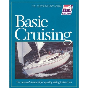 Basic Cruising:The National Standard For Quality Sailing Instruction Basic Cruising:The National Standard For Quality Sailing Instruction