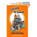 Cruising for Cowards: Strategies, Boats and Equipment Preferred by Experienced Cruisers