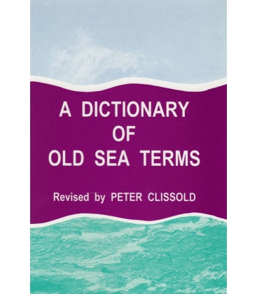 Dictionary of Old Sea Terms (by Peter Clissold)