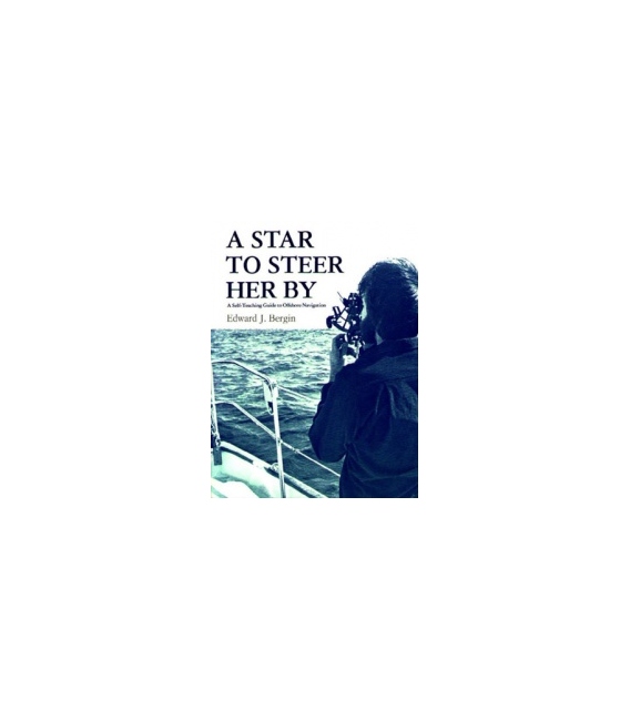 A Star To Steer Her By: A Self Teaching Guide To Offshore Navigation