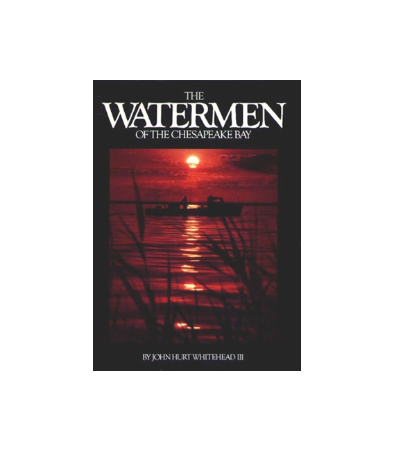 The Watermen Of The Chesapeake Bay; 2nd Edition