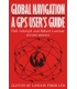 Global Navigation: A GPS User's Guide (Hardcover)