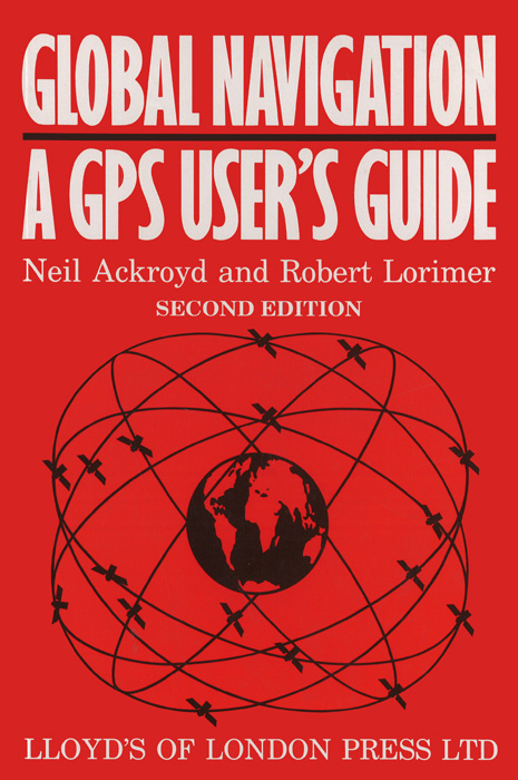 Global Navigation: A GPS User's Guide (Hardcover)