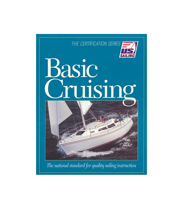 Basic CruisingThe National Standard For Quality Sailing Instruction