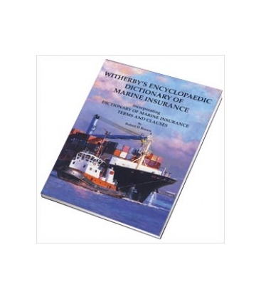 Witherbys Encyclopaedic Dictionary of Marine Insurance