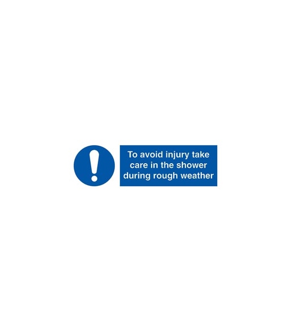 5680 To avoid injury take care in the shower during rough weather