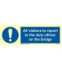 5854 All visitors to report to the duty officer on the bridge