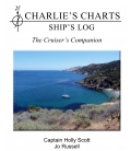 Charlie's Charts - Ship's Log ...The Cruiser's Companion (1st, 2011)