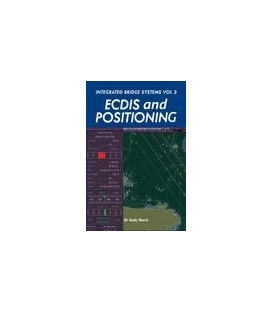 Integrated Bridge Systems Vol 2: ECDIS and Positioning (1st Edition, 2010)