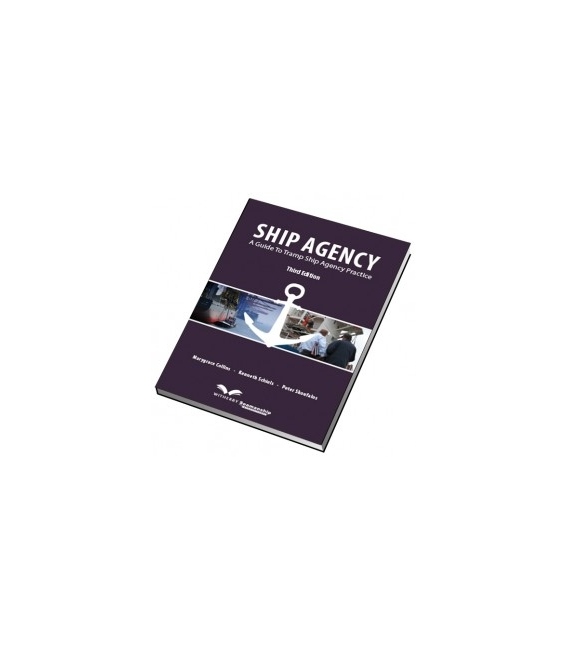 Ship Agency: A Guide to Tramp Ship Agency Practice, 3rd Edition