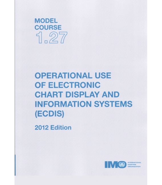 TA127E - Model Course 1.27 Operational Use of ECDIS, 2012 Edition