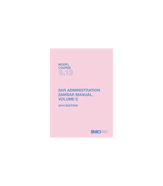 IMO TB313E - Model course: SAR Administration (IAMSAR Vol I), 2014 Edition