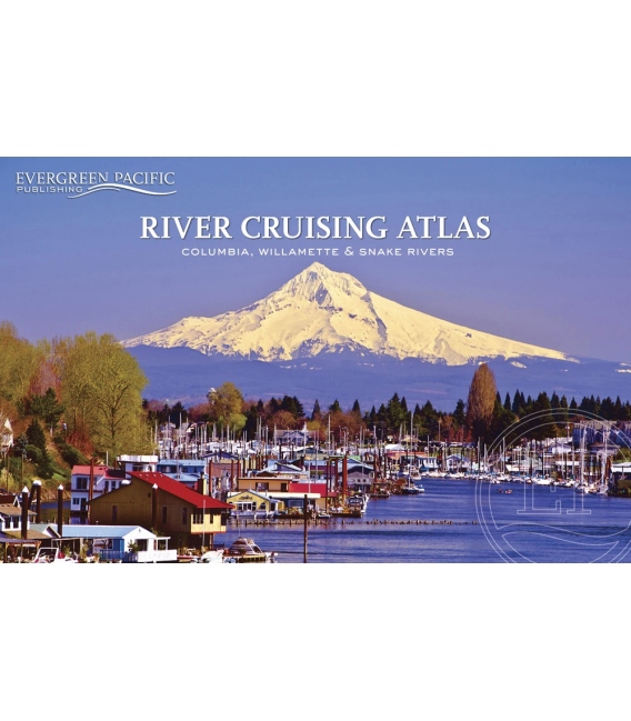 Evergreen Pacific River Cruising Atlas : Columbia, Willamette & Snake Rivers