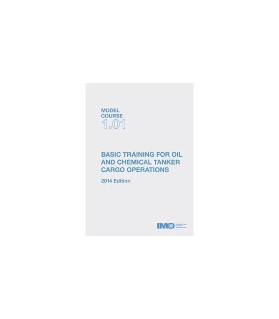 IMO TA101E Model Course Basic Training for Oil and Chemical Tanker Cargo Operations, 2014 Edition