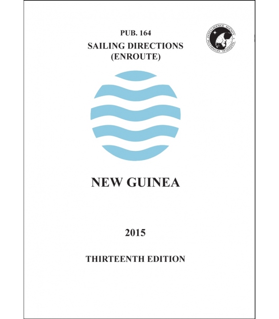 Sailing Directions Pub. 164 New Guinea, 13th Edition (2015)
