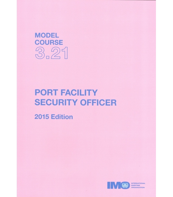 IMO TB321E Model course: Port Facility Security Officer, 2015 Edition
