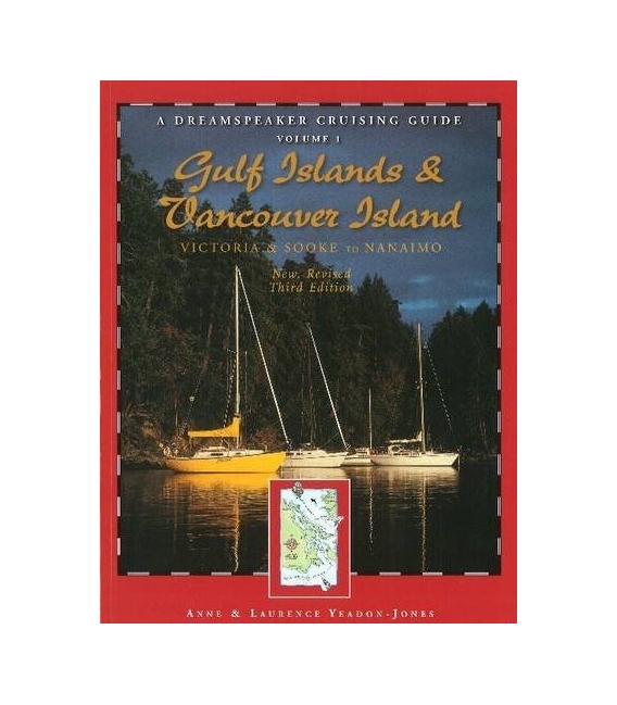 Dreamspeaker Cruising Guide, Volume 1: Gulf Islands & Vancouver Island : Victoria & Sooke to Nanaimo, 3rd Ed. 2010