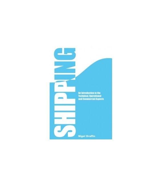 Shipping: An Introduction to the Technical, Operational and Commercial Apsects, 1st Edition 2014