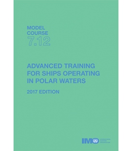 IMO T712E Model Course: Advanced Training for Ships Operating in Polar Waters, 2017 Edition