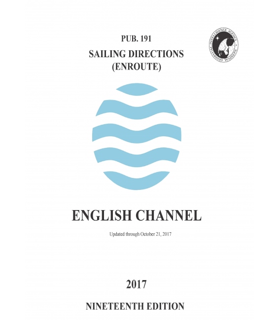 Pub. 191 - Sailing Directions (Enroute): English Channel, 19th Edition 2017