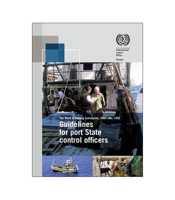 Guidelines for Port State Control Officers Carrying out Inspections under the Work in Fishing Convention, 2007 Edition