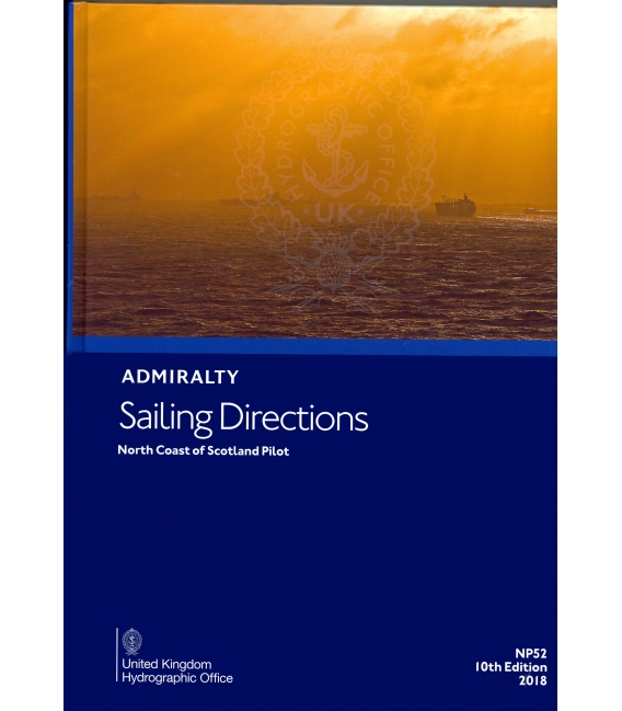 Admiralty Sailing Directions NP52 North Coast Of Scotland Pilot, 10th Edition 2018
