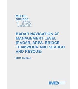 IMO TB108E Model Course Radar Navigation at Management Level (Radar, ARPA, Bridge Teamwork & SAR) 2019 Edition