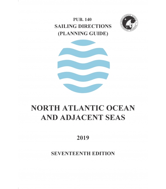 Sailing Directions Pub. 140 North Atlantic Ocean and Adjacent Seas, 17th Edition 2019