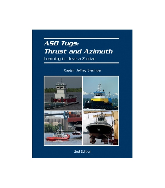 ASD Tugs: Thrust and Azimuth: Learning to Drive A Z-drive, 2nd Edition 2019