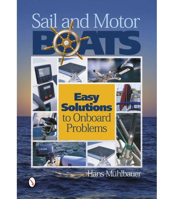 Sail and Motor Boats: Easy Solutions to Onboard Problems (1st, 2013)