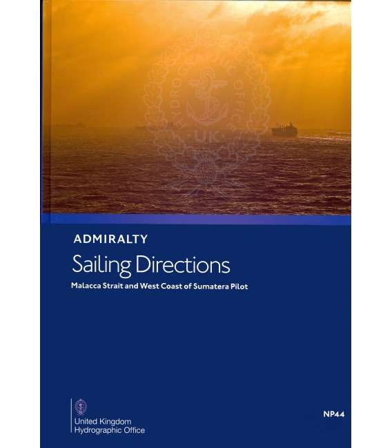 Admiralty Sailing Directions NP44 Malacca Strait And West Coast Of Sumatera Pilot, 15th Edition 2022