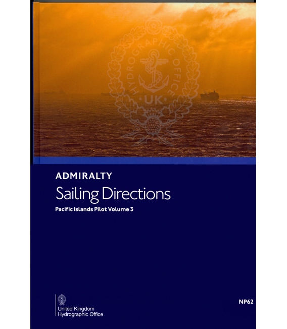 Admiralty Sailing Directions NP 62 Pacific Islands Pilot, Vol. 3, 15th Edition 2020