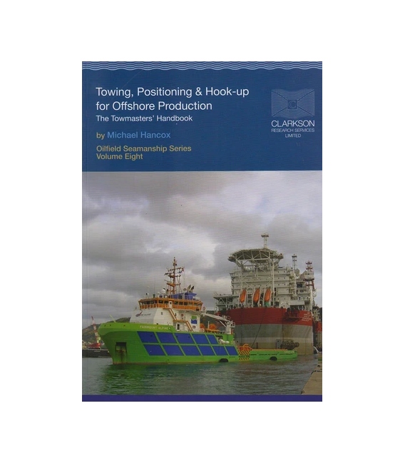 Oilfield Seamanship Series, Vol. 8 (Towing, Positioning and Hook-up for Offshore Production) (2005)