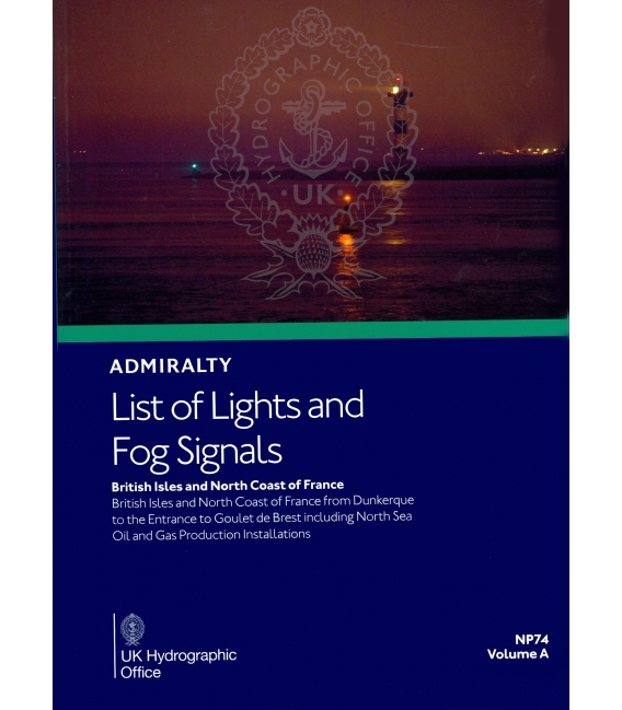 Admiralty List of Lights and Fog Signals NP74 Volume A: British Isles and North Coast of France, 3rd Edition 2022