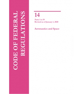 CFR Title 14 Parts 1-59  Aeronautics and Space Revised as of January 1, 2020
