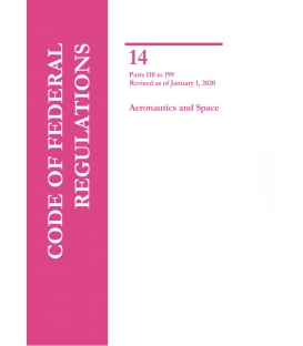 CFR Title 14 Parts 110-199 Aeronautics and Space Revised as of January 1, 2020