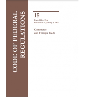 CFR Title 15 Parts 800-End Commerce and Foreign Trade Revised as of January 1, 2019