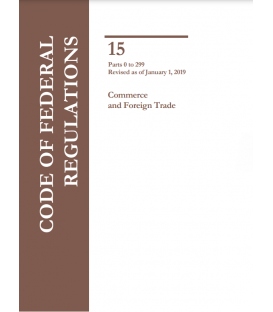 CFR Title 15 Parts 0-299 Commerce and Foreign Trade Revised as of January 1, 2019