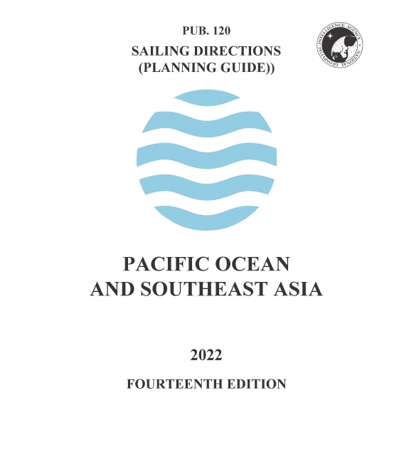 Sailing Directions Pub. 120 Pacific Ocean & Southeast Asia, 14th Edition 2022