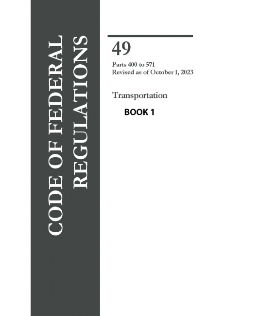 CFR Title 49 Parts 400-571 Transportation Revised as of October 1, 2023