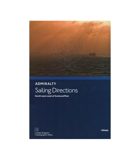 Admiralty Sailing Directions NP66A South-West Coast of Scotland, 3rd Edition 2023