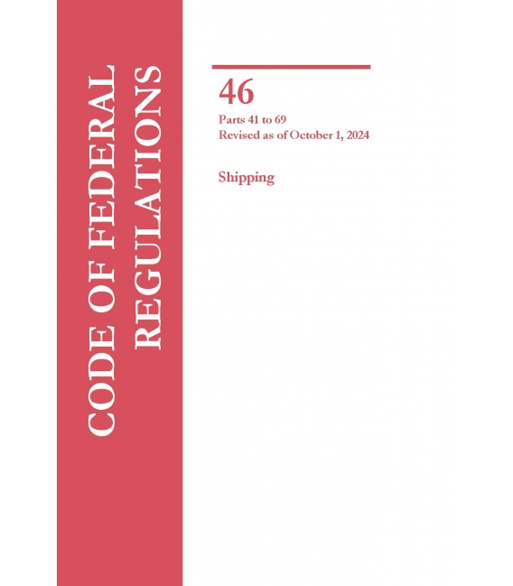 46 CFR Parts 41-69 Shipping Revised as of October 1, 2024