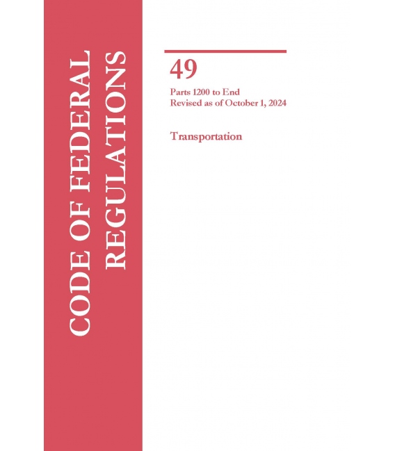 CFR Title 49 Parts 1200-End Transportation Revised as of October 1, 2024