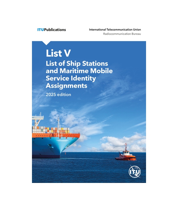 List V – List of Ship Stations and Maritime Mobile Service Identity Assignments, 2025 Edition