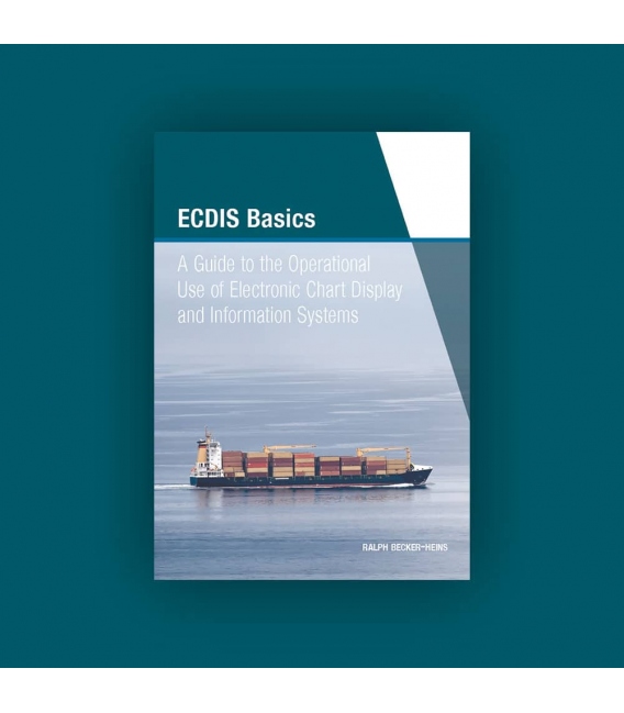 ECDIS Basics, A Guide to the Operational Use of Electronic Chart Display and Information Systems (2nd Edition, 2021)