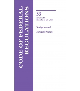 CFR Title 33 Parts 1-124 Navigation and Navigable Waters Revised as of July 1, 2025