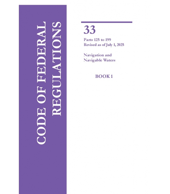 CFR Title 33 Parts 125-199 Navigation and Navigable Waters Revised as of July 1, 2025 ( 2-vol. set)