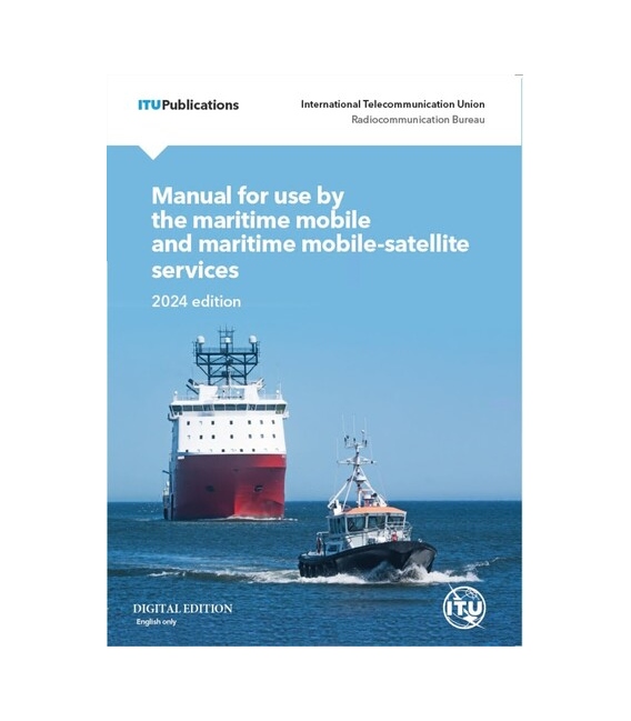Manual for Use by the Maritime Mobile and Maritime Mobile-Satellite Services (6 Languages) (2024) (Download)