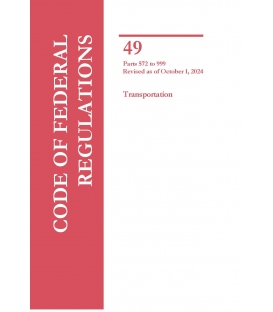 CFR Title 49 Parts 572-999 Transportation Revised as of October 1, 2024